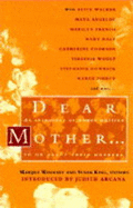 Dear Mother...: Women Writing to or About Their Mothers - Woolsey, Marijke (Editor), and King, Susan (Editor)