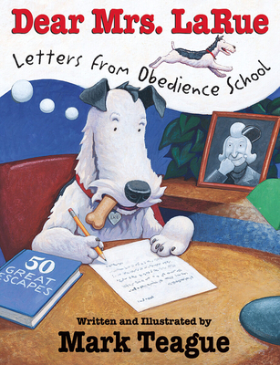 Dear Mrs. Larue: Letters from Obedience School - 