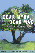 Dear Myra, Dear Max: A Conversation about Aging