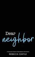 Dear Neighbor: A Second Chance Standalone Romance