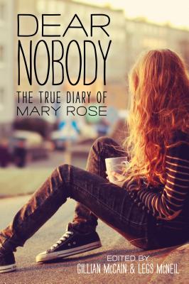 Dear Nobody: The True Diary of Mary Rose - McCain, Gillian, and McNeil, Legs