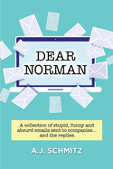 Dear Norman: A collection of stupid, funny and absurd emails sent to companies... and the replies.