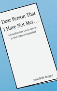 Dear Person That I Have Not Met...: A Grandmother's Love Letters to Her Unborn Grandchild