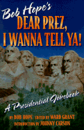 Dear Prez, I Wanna Tell Ya!: Bob Hope's Presidential Jokebook