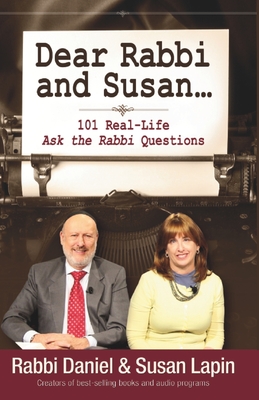 Dear Rabbi and Susan: 101 Real Life 'Ask the Rabbi' Questions and Answers - Lapin, Susan, and Lapin, Rabbi Daniel