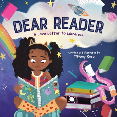 Dear Reader: A Love Letter to Libraries - Rose, Tiffany