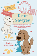 Dear Sawer: The Adventures of Jovie and Paisley in England, Ireland, and Scotland