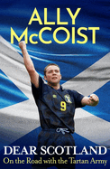 Dear Scotland: On the Road with the Tartan Army