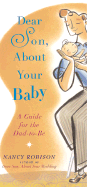 Dear Son, about Your Baby: A Guide for the Dad-To-Be