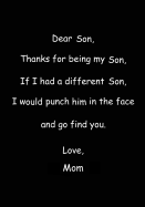 Dear Son Thanks for Being My Son: Journal with a Funny Message on the Cover from Mom