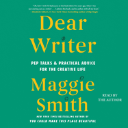 Dear Writer: Pep Talks & Practical Advice for the Creative Life