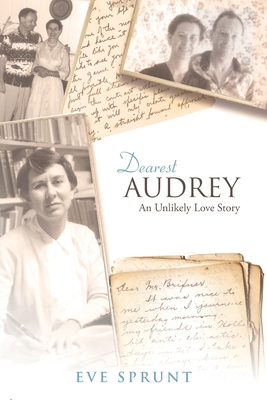 Dearest Audrey: An Unlikely Love Story - Sprunt, Eve