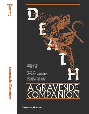 Death: A Graveside Companion - Ebenstein, Joanna (Editor)