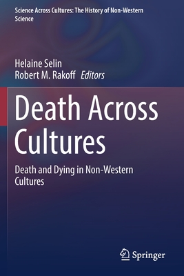 Death Across Cultures: Death and Dying in Non-Western Cultures - Selin, Helaine (Editor), and Rakoff, Robert M (Editor)