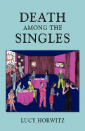 Death Among the Singles - Horwitz, Lucy