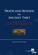 Death and Beyond in Ancient Tibet: Archaic Concepts and Practices in a Thousand-Year-Old Illuminated Funerary Manuscript and Old Tibetan Funerary Documents of Gathang Bumpa and Dunhuang