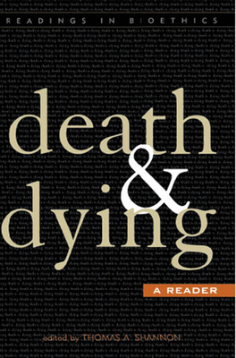 Death and Dying: A Reader - Shannon, Thomas A, Attorney-At-Law (Editor), and Bascom, Paul B (Contributions by), and DeGrazia, David (Contributions by)