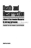 Death and Resurrection: A Novel of the Armenian Massacres