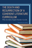 Death and Resurrection of a Coherent Literature Curriculum: What Secondary English Teachers Can Do