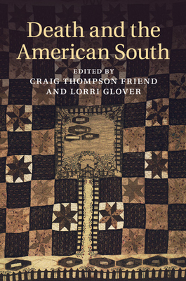 Death and the American South - Friend, Craig Thompson (Editor), and Glover, Lorri (Editor)