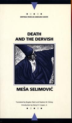 Death and the Dervish - Selimovic, Mesa, and Rakic, Bogdan (Translated by), and Dickey, Stephen M (Translated by)