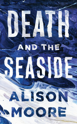 Death and the Seaside - Moore, Alison