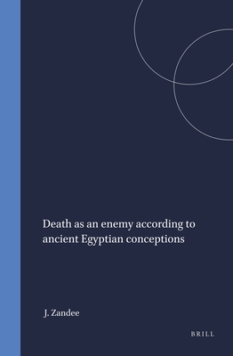 Death as an Enemy According to Ancient Egyptian Conceptions - Zandee, Jan