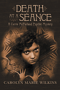 Death at a Seance: A Carry McFarland Psychic Mystery