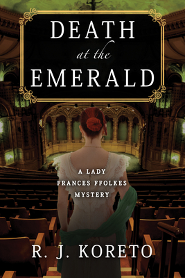 Death at the Emerald: A Lady Frances Ffolkes Mystery - Koreto, R J