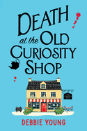 Death at the Old Curiosity Shop: Start a BRILLIANT page-turning cosy mystery series from Debbie Young