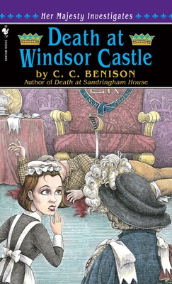 Death at Windsor Castle: Her Majesty Investigates - Benison, C C