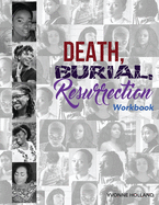 Death, Burial, Ressurrection Workbook: 5 Chronicles of Courage, Hope & Restoration