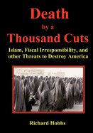 Death by a Thousand Cuts: Islam, Fiscal Irresponsibility, and Other Threats to Destroy America