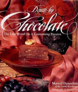 Death by Chocolate - Desavlniers, Marcel, and Desaulniers, Marcel