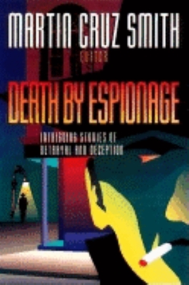 Death by Espionage: Intriguing Stories of Betrayal and Deception - Smith, Martin Cruz