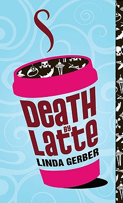 Death by Latte - Gerber, Linda