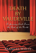 Death by Vaudeville: A Journey Back From the End of the World