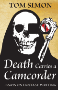 Death Carries a Camcorder: Essays on Fantasy Writing