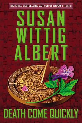 Death Come Quickly - Albert, Susan Wittig, Ph.D.