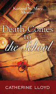 Death Comes to the School: A Kurland St. Mary Mystery