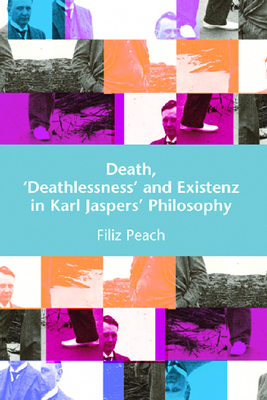 Death, 'Deathlessness' and Existenz in Karl Jaspers' Philosophy - Page, Filiz