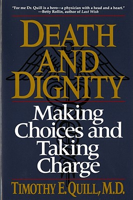 Death & Dignity - Quill, Timothy E, M.D.