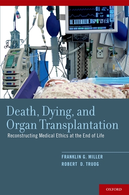 Death, Dying, and Organ Transplantation - Miller, Franklin G, and Truog, Robert D