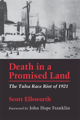 Death in a Promised Land: The Tulsa Race Riot of 1921 - Ellsworth, Scott, and Franklin, John Hope (Foreword by)