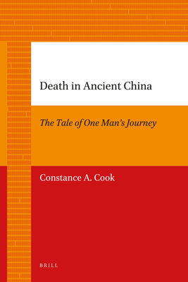 Death in Ancient China: The Tale of One Man's Journey - Cook, Constance