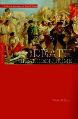 Death in Ancient Rome: A Sourcebook - Hope, Valerie