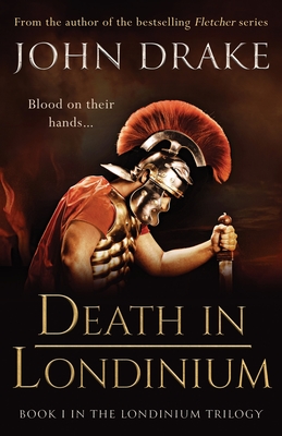 Death in Londinium: a thrilling historical mystery set in Roman Britain - Drake, John