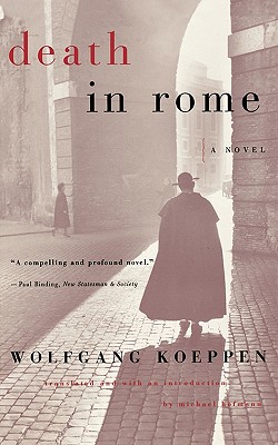 Death in Rome - Koeppen, Wolfgang, and Hofmann, Michael (Translated by)