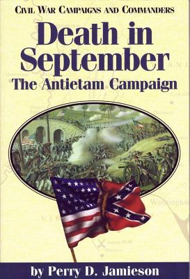 Death in September: The Antietam Campaignvolume 4 - Jamieson, Perry D