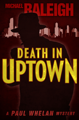 Death in Uptown: A Paul Whelan Mystery - Raleigh, Michael